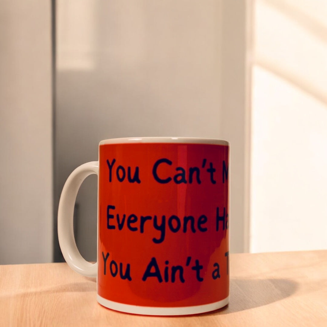 "You Can't Make Everyone Happy, You Ain't a Taco" Ceramic Mug