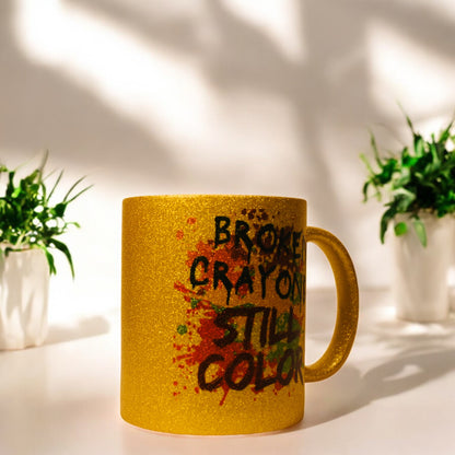 "Broken Crayons Still Color" Ceramic Mug