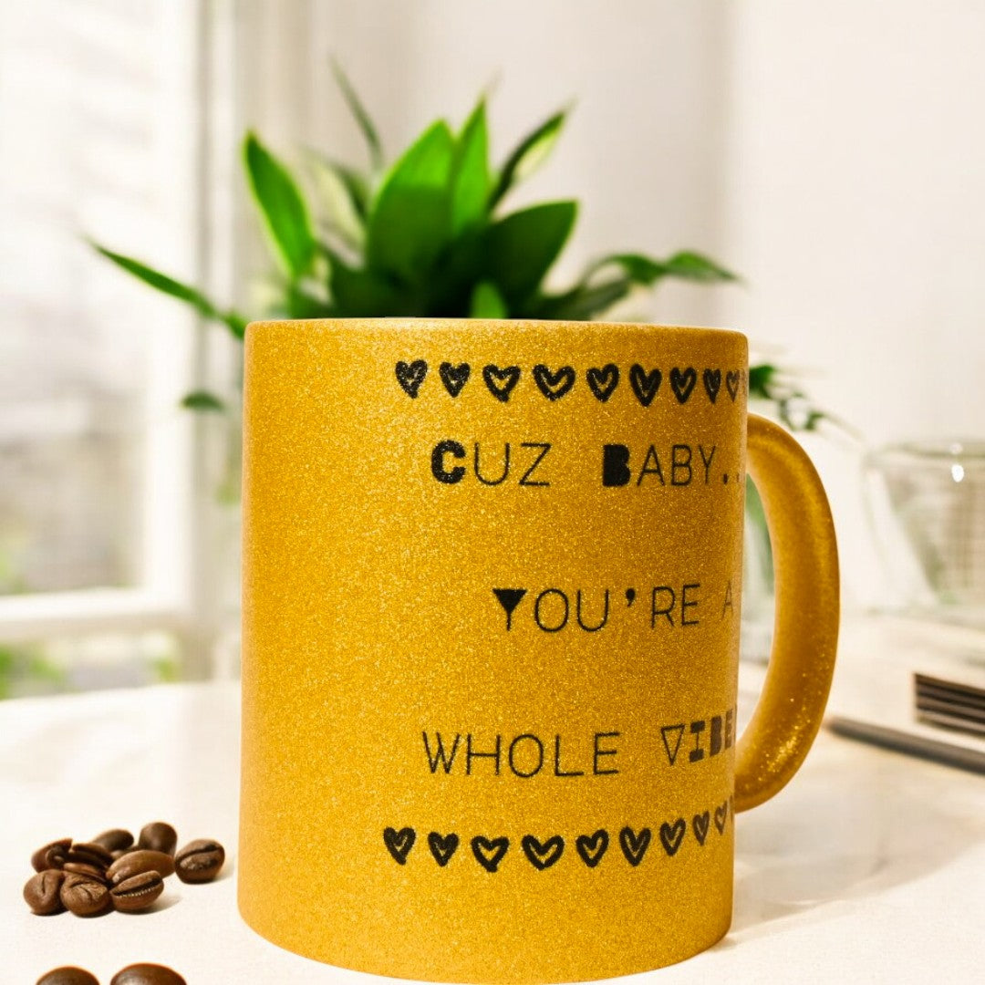 "Cuz Baby You a Whole Vibe!" Ceramic Mug