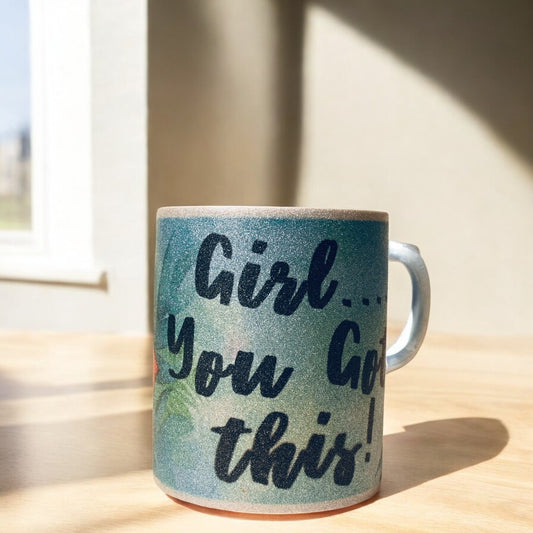 "Girl, You Got This!!" Ceramic Mug